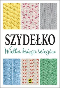 Szydełko. Wielka księga ściegów Szydełko. Wielka księga ściegów
