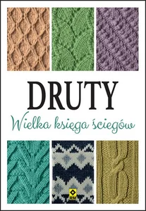 Druty. Wielka księga ściegów Druty. Wielka księga ściegów