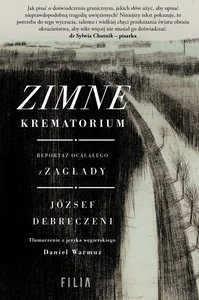 Zimne krematorium Reportaż ocalałego z zagłady