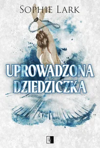 Uprowadzona dziedziczka. Brutalne dziedzictwo. Tom 2 Uprowadzona dziedziczka. Brutalne dziedzictwo. Tom 2