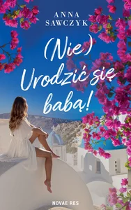 (Nie) Urodzić się babą! (Nie) Urodzić się babą!