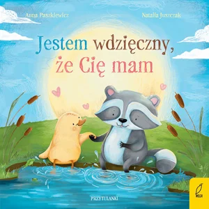 Jestem wdzięczny, że Cię mam. Przytulanki Jestem wdzięczny, że Cię mam. Przytulanki