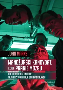 Mandżurski kandydat, czyli pranie mózgu Mandżurski kandydat, czyli pranie mózgu
