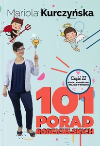 101 porad rodzicielskich. Rodzic, rodzeństwo i relacje w rodzinie 101 porad rodzicielskich. Rodzic, rodzeństwo i relacje w rodzinie