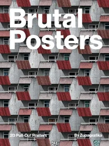 Brutal Posters. 20 Brutalist Pull-Out Posters