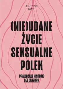 (Nie)udane życie seksualne Polek (Nie)udane życie seksualne Polek