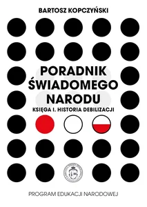 Poradnik świadomego narodu. Księga 1. Historia...
