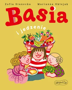 Basia i jedzenie. Basia Basia i jedzenie. Basia