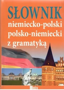 Słownik niemiecko-polski polsko-niemiecki z gramatyką Słownik niemiecko-polski polsko-niemiecki z gramatyką