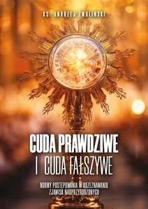 Cuda prawdziwe i cuda fałszywe