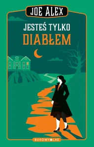 Jesteś tylko diabłem Jesteś tylko diabłem