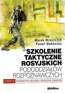 Szkolenie taktyczne rosyjskich pododdziałów rozpoznawczych Akrobatyka bojowa i szkolenie ogniowe. Część 2