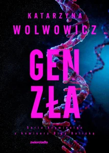 Gen zła. Seria kryminalna z komisarz Olgą Balicką. Tom 11 Gen zła. Seria kryminalna z komisarz Olgą Balicką. Tom 11