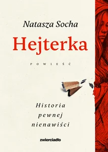 Hejterka. Historia pewnej nienawiści Hejterka. Historia pewnej nienawiści