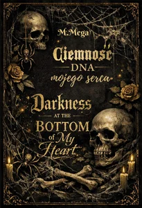 Ciemność dna mojego serca. Darkness at the Bottom of My Heart Ciemność dna mojego serca. Darkness at the Bottom of My Heart
