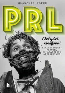 PRL Artyści niesforni PRL Artyści niesforni
