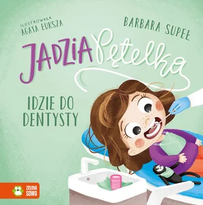 Jadzia Pętelka idzie do dentysty. Jadzia Pętelka Jadzia Pętelka idzie do dentysty. Jadzia Pętelka