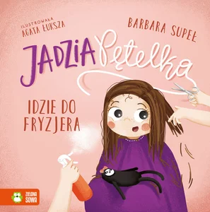 Jadzia Pętelka idzie do fryzjera. Jadzia Pętelka Jadzia Pętelka idzie do fryzjera. Jadzia Pętelka