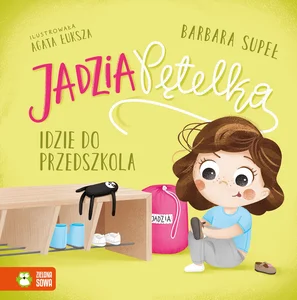 Jadzia Pętelka idzie do przedszkola. Jadzia Pętelka Jadzia Pętelka idzie do przedszkola. Jadzia Pętelka