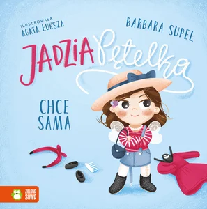 Jadzia Pętelka chce sama. Jadzia Pętelka Jadzia Pętelka chce sama. Jadzia Pętelka