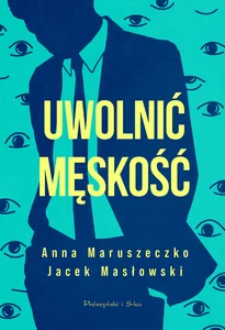 Uwolnić męskość Uwolnić męskość