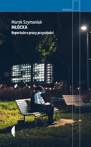 Młócka. Reportaże o pracy przyszłości Młócka. Reportaże o pracy przyszłości