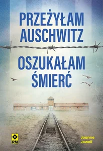 Przeżyłam Auschwitz Oszukałam śmierć Przeżyłam Auschwitz Oszukałam śmierć