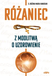 Różaniec z modlitwą o uzdrowienie Różaniec z modlitwą o uzdrowienie