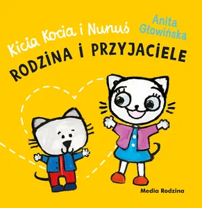 Rodzina i przyjaciele. Kicia Kocia i Nunuś Rodzina i przyjaciele. Kicia Kocia i Nunuś