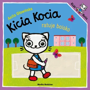Kicia Kocia ratuje boisko. Kicia Kocia Kicia Kocia ratuje boisko. Kicia Kocia