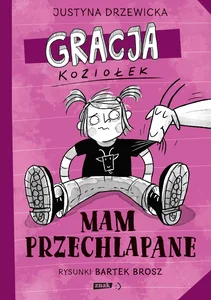 Gracja Koziołek. Mam przechlapane