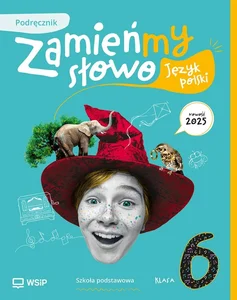 Język polski Zamieńmy słowo podręcznik klasa 6 szkoła podstawowa