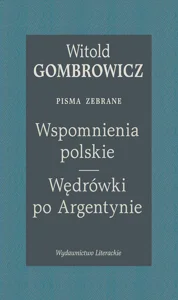 Wspomnienia polskie. Wędrówki po Argentynie. Pisma zebrane