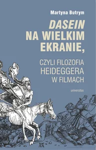 Dasein na wielkim ekranie, czyli filozofia Martina Heideggera w filmach