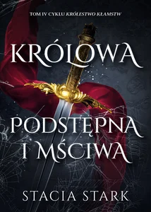 Królowa podstępna i mściwa. Królestwo kłamstw. Tom 4 Królowa podstępna i mściwa. Królestwo kłamstw. Tom 4