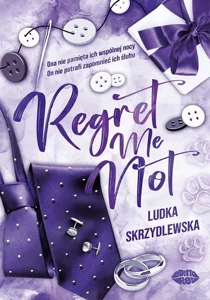 Regret Me Not Regret Me Not
