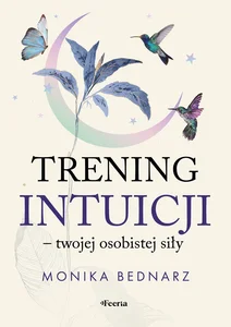 Trening intuicji - twojej osobistej siły Trening intuicji - twojej osobistej siły
