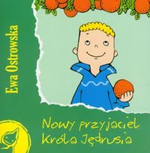 Nowy przyjaciel króla Jędrusia Nowy przyjaciel króla Jędrusia
