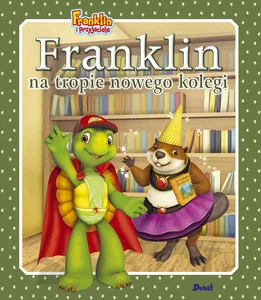 Franklin na tropie nowego kolegi. Franklin i przyjaciele Franklin na tropie nowego kolegi. Franklin i przyjaciele