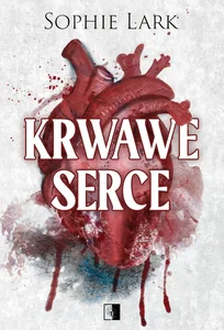 Krwawe serce. Brutalne dziedzictwo. Tom 4 Krwawe serce. Brutalne dziedzictwo. Tom 4