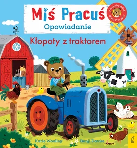 Miś Pracuś. Kłopoty z traktorem. Opowiadanie Miś Pracuś. Kłopoty z traktorem. Opowiadanie