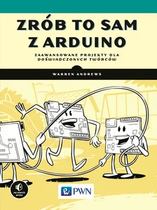 Zrób to sam w Arduino Zaawansowane projekty dla doświadczonych twórców