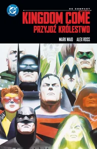 Kingdom Come. Przyjdź Królestwo (DC Compact) Kingdom Come. Przyjdź Królestwo (DC Compact)