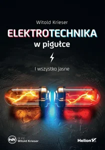 Elektrotechnika w pigułce. I wszystko jasne Elektrotechnika w pigułce. I wszystko jasne