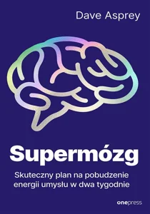 Supermózg. Skuteczny plan na pobudzenie energii umysłu w dwa tygodnie Supermózg. Skuteczny plan na pobudzenie energii umysłu w dwa tygodnie