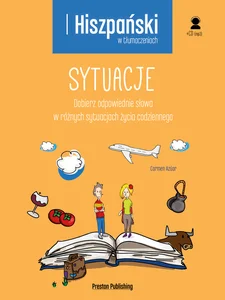 Hiszpański w tłumaczeniach Sytuacje Dobierz odpowiednie słowa w różnych sytuacjach życia codziennego