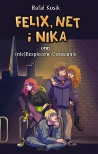 Felix Net i Nika oraz (nie)Bezpieczne Dorastanie Tom 14 Felix Net i Nika oraz (nie)Bezpieczne Dorastanie Tom 14