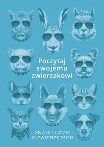 Poczytaj swojemu zwierzakowi Znani ludzie o zwierzetach