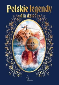 Polskie legendy dla dzieci Polskie legendy dla dzieci
