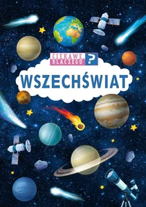 Ciekawe, dlaczego? Wszechświat Ciekawe, dlaczego? Wszechświat